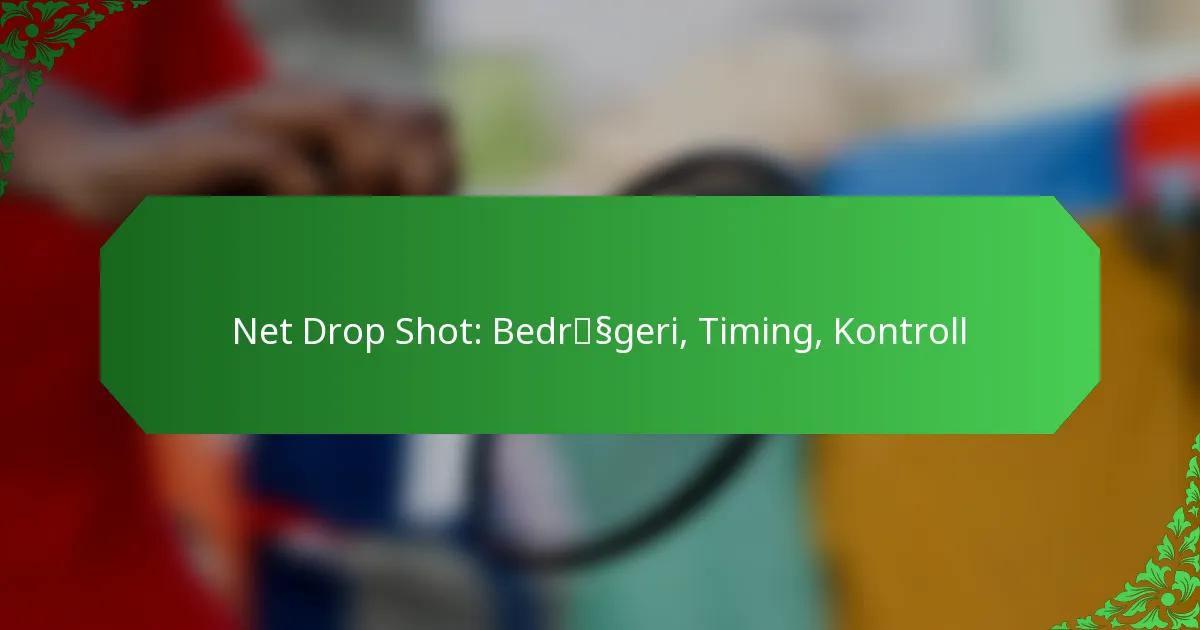 Net Drop Shot: Bedrägeri, Timing, Kontroll