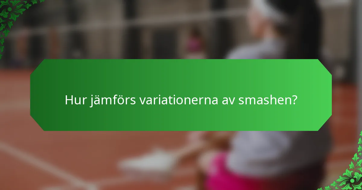 Hur jämförs variationerna av smashen?