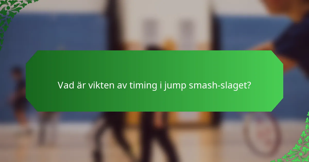 Vad är vikten av timing i jump smash-slaget?