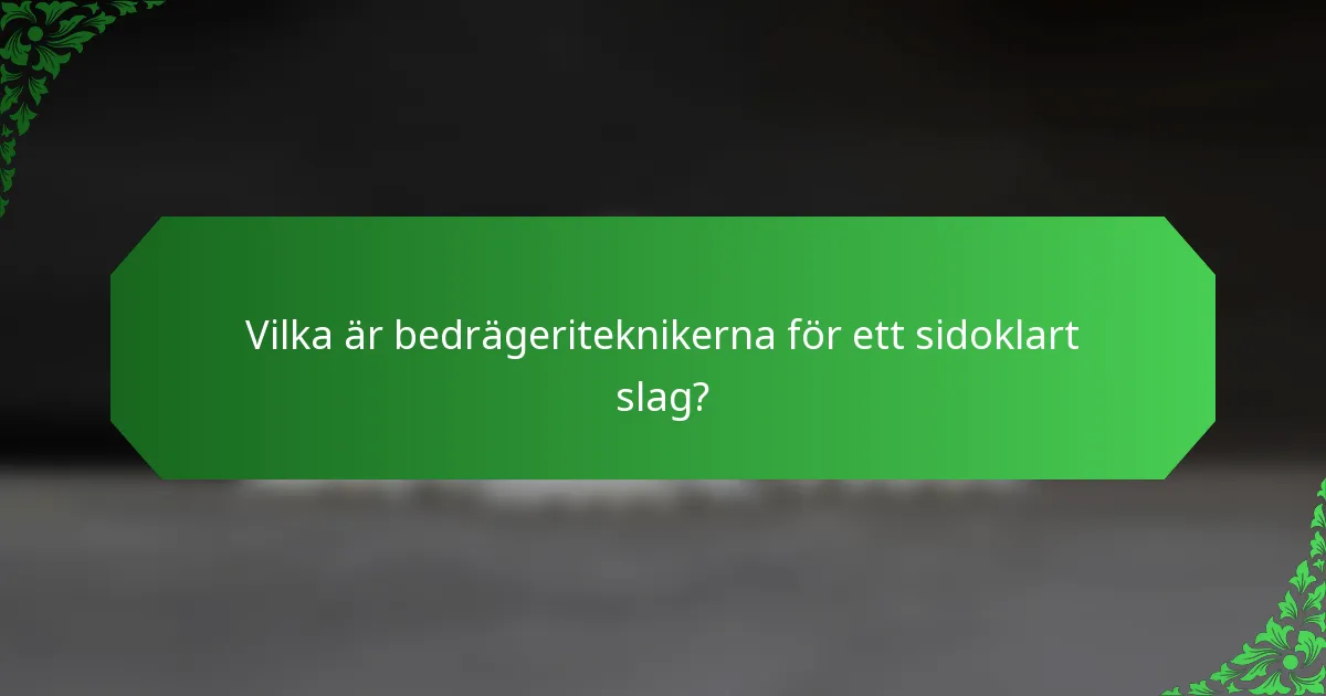 Vilka är bedrägeriteknikerna för ett sidoklart slag?