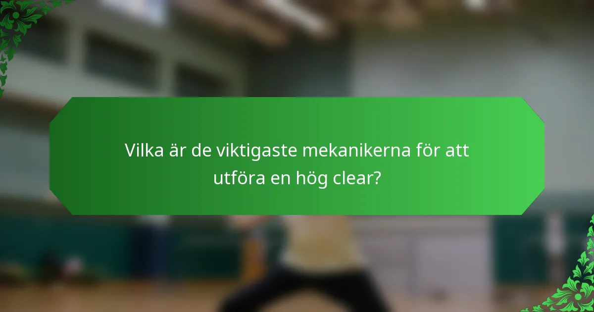 Vilka är de viktigaste mekanikerna för att utföra en hög clear?